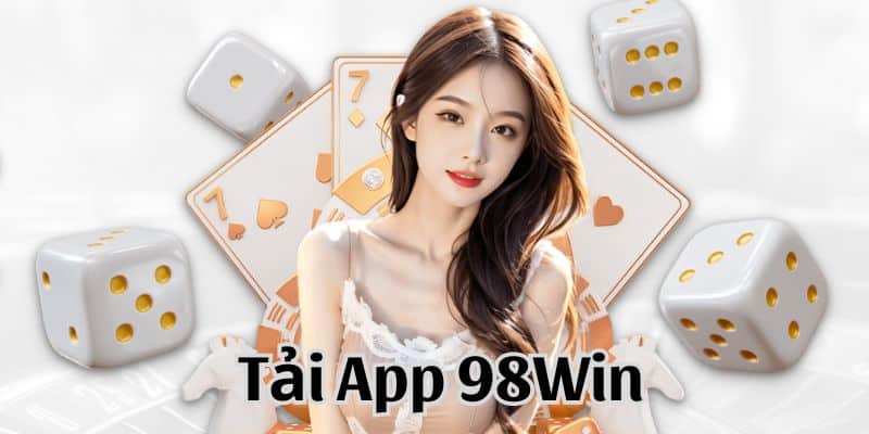 Quy trình tải app 98win